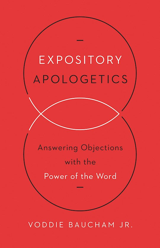 Expository Apologetics Answering Objectives With The Power Of The Word