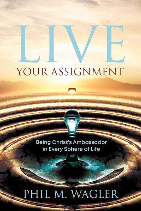 Live Your Assignment Being Christ's Ambassador in 7 Spheres of Life