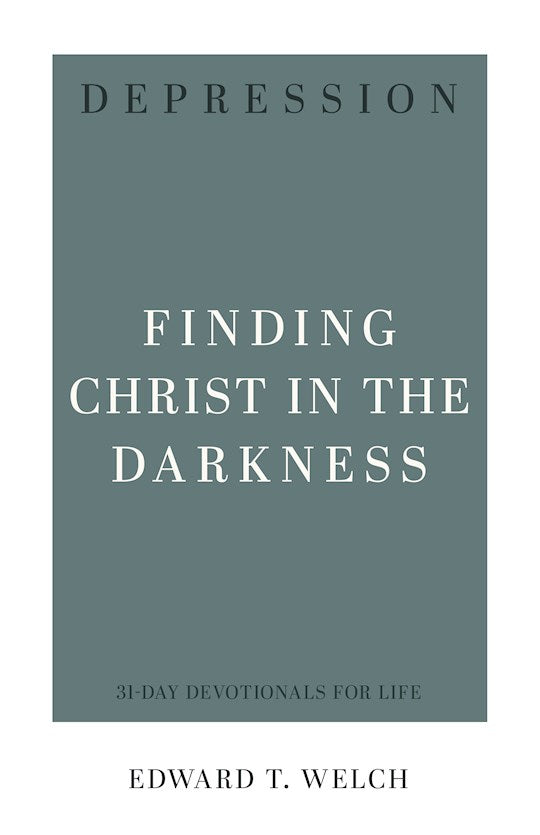 Depression (31-Day Devotionals For Life) Finding Christ In The Darkness