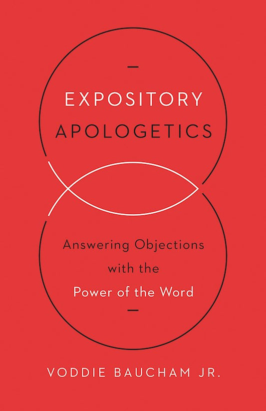 Expository Apologetics Answering Objectives With The Power Of The Word