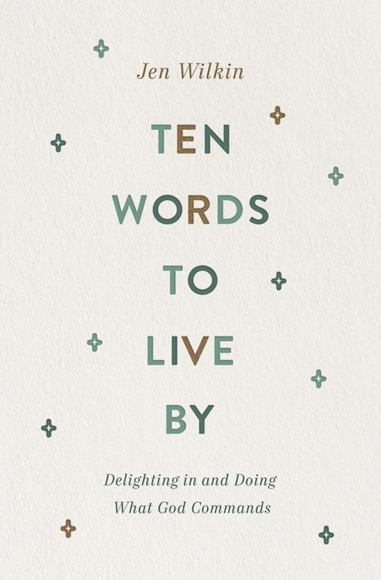 Ten Words To Live By Delighting In And Doing What God Commands