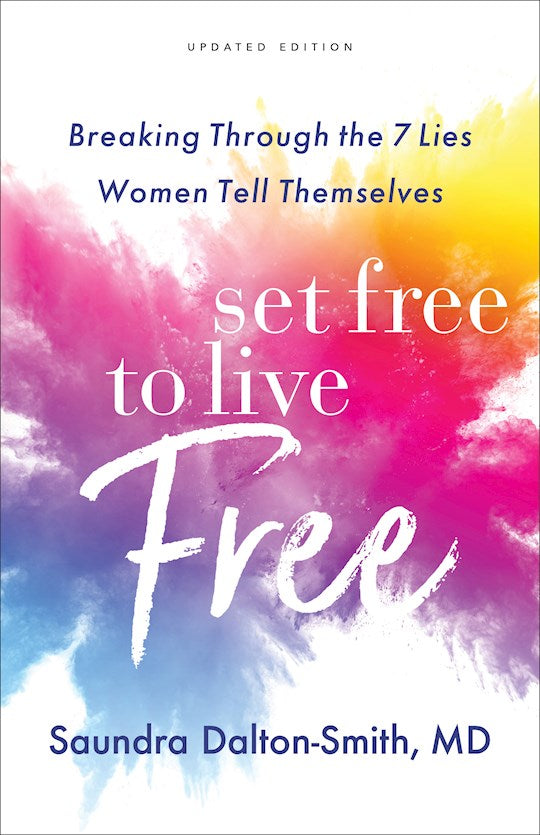 Set Free To Live Free (Updated Edition) (Lsi) Breaking Through The 7 Lies Women Tell Themselves