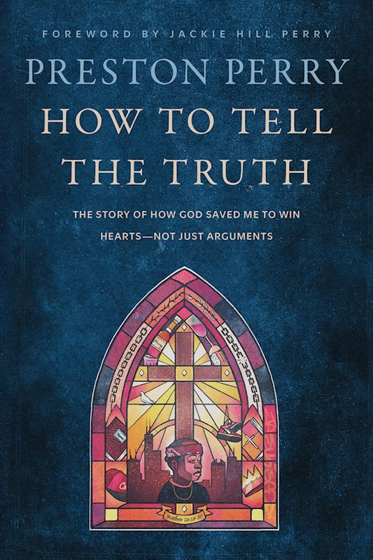How To Tell The Truth The Story of How God Saved Me to Win Hearts--Not Just Arguments