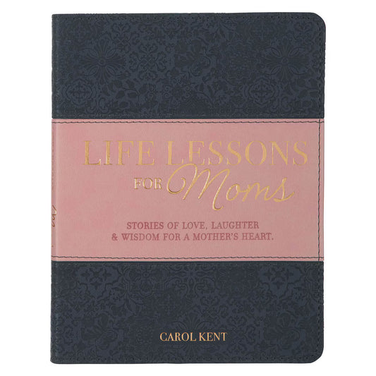 Life Lessons for Moms Gray and Pink Faux Leather Gift Book by Carol Kent