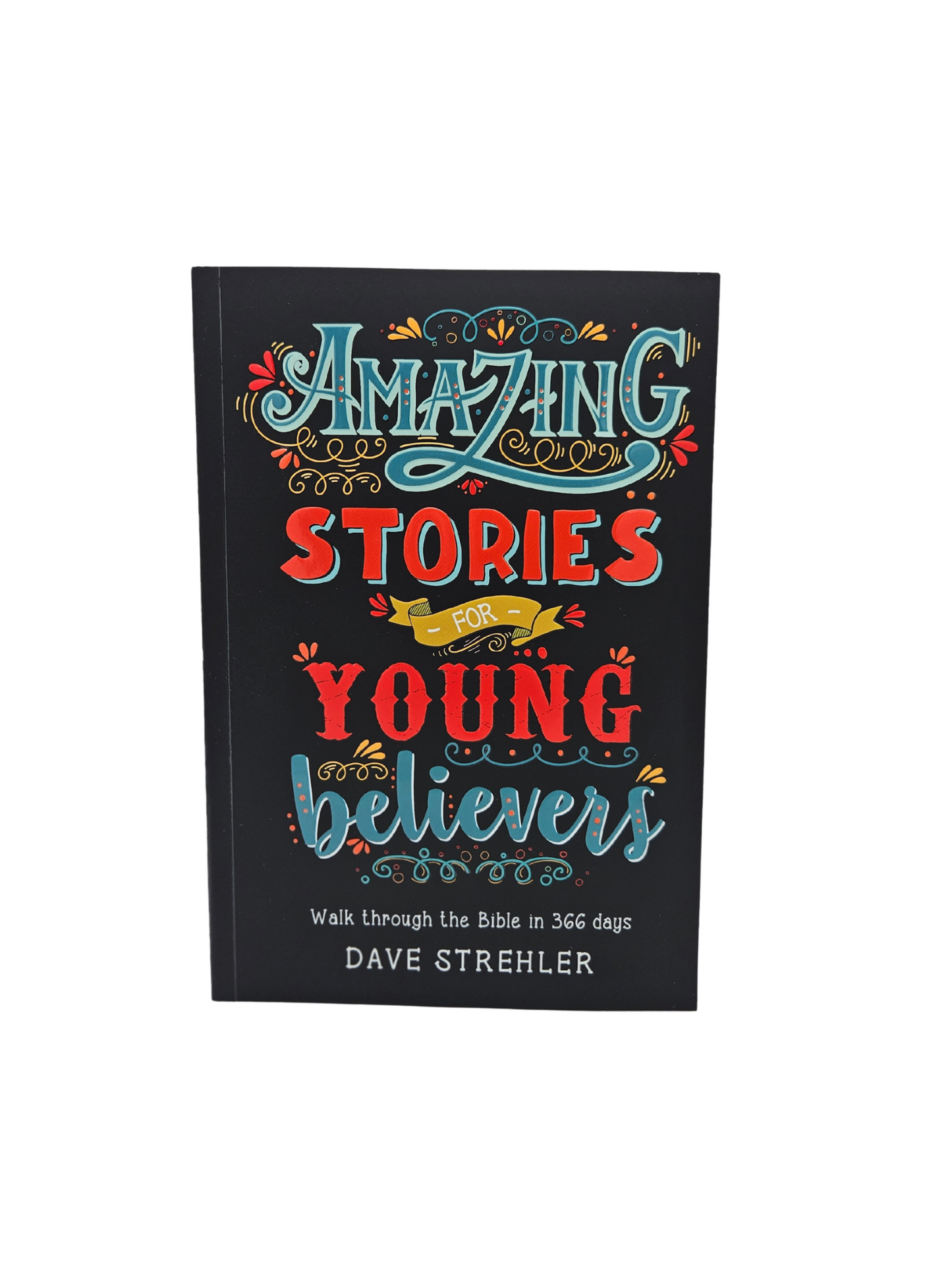 Amazing Stories for Young Believers
by Dave Strehler